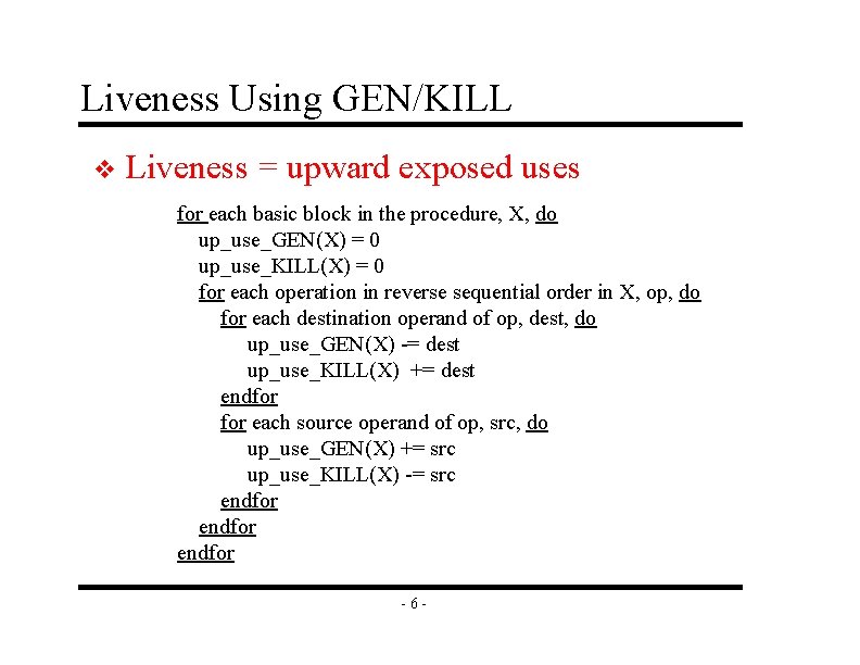 Liveness Using GEN/KILL v Liveness = upward exposed uses for each basic block in