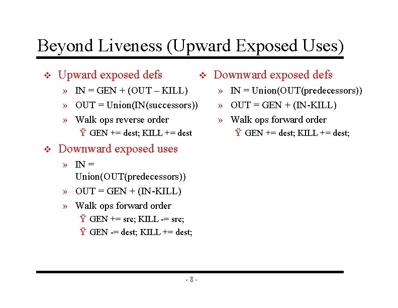 Beyond Liveness (Upward Exposed Uses) v Upward exposed defs v » IN = GEN