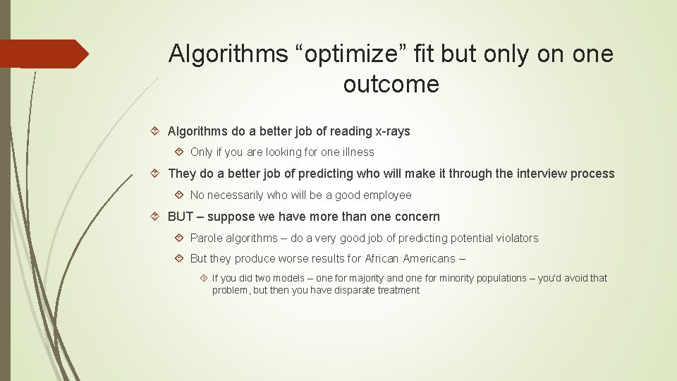 Algorithms “optimize” fit but only on one outcome Algorithms do a better job of