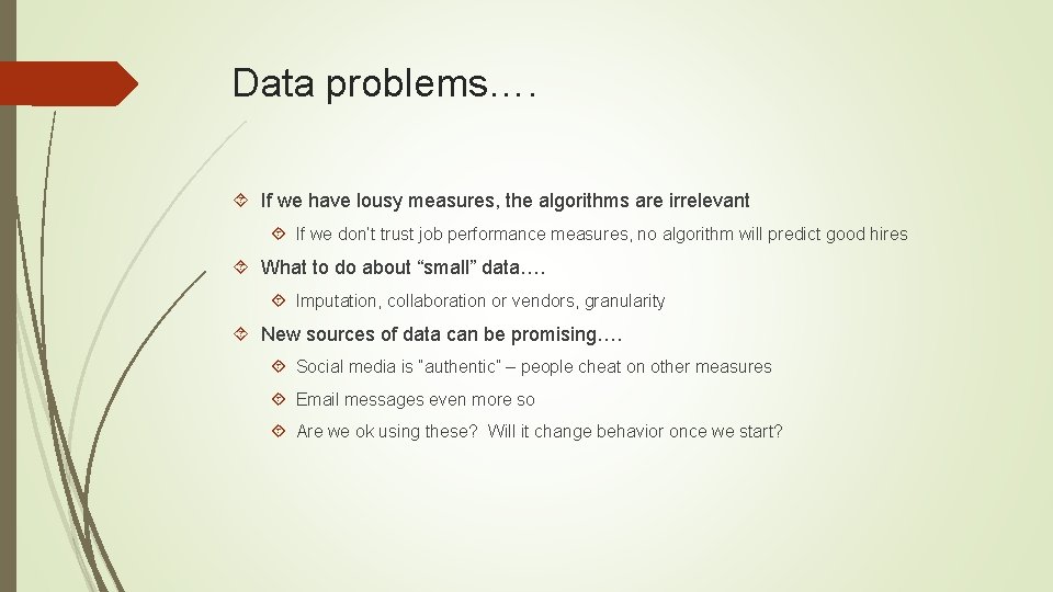 Data problems…. If we have lousy measures, the algorithms are irrelevant If we don’t