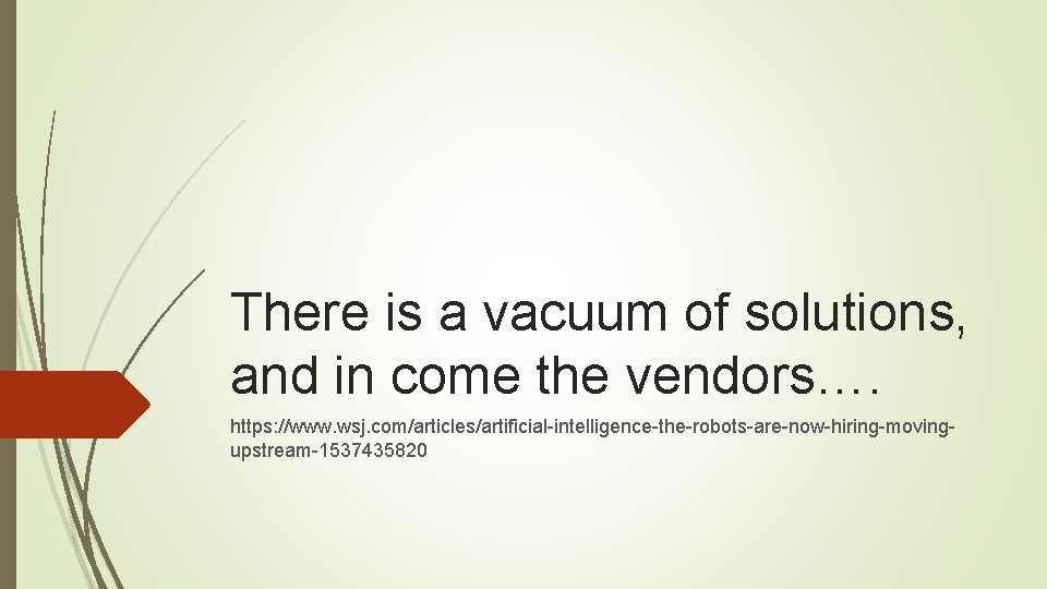 There is a vacuum of solutions, and in come the vendors…. https: //www. wsj.