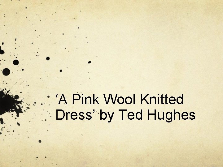 ‘A Pink Wool Knitted Dress’ by Ted Hughes 