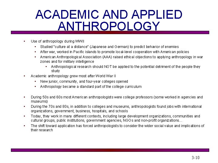 ACADEMIC AND APPLIED ANTHROPOLOGY • • • Use of anthropology during WWII • Studied