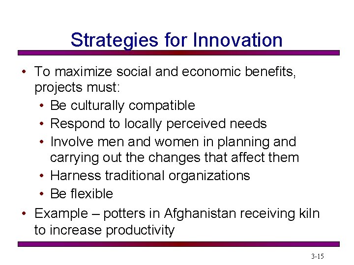 Strategies for Innovation • To maximize social and economic benefits, projects must: • Be