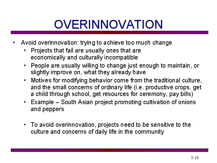 OVERINNOVATION • Avoid overinnovation: trying to achieve too much change • Projects that fail