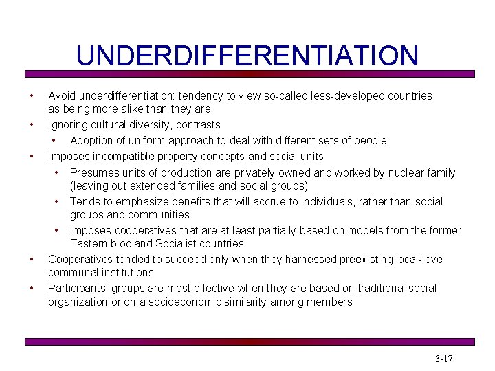 UNDERDIFFERENTIATION • • • Avoid underdifferentiation: tendency to view so-called less-developed countries as being