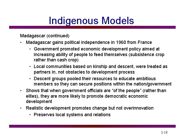 Indigenous Models Madagascar (continued) • Madagascar gains political independence in 1960 from France •