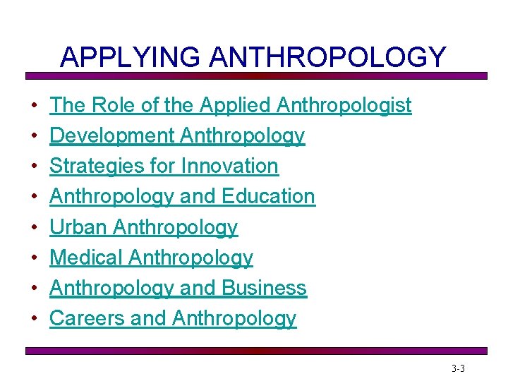 APPLYING ANTHROPOLOGY • • The Role of the Applied Anthropologist Development Anthropology Strategies for