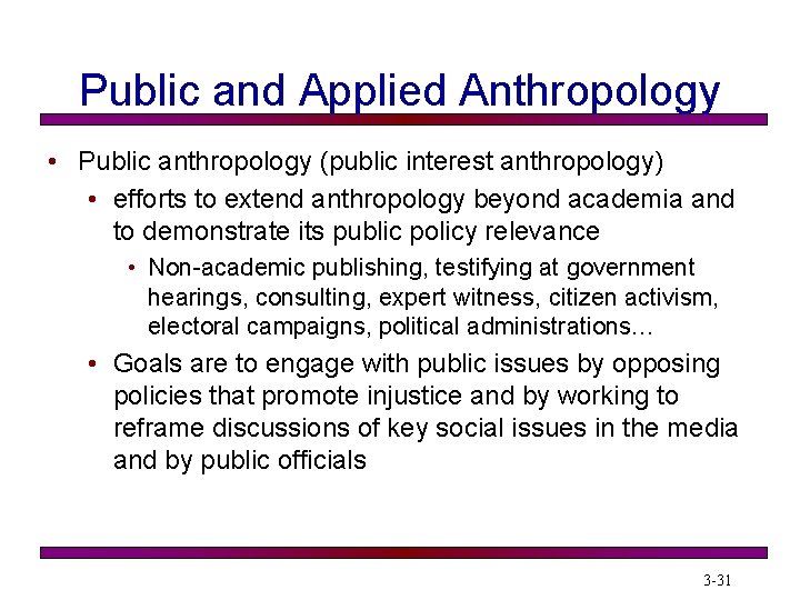 Public and Applied Anthropology • Public anthropology (public interest anthropology) • efforts to extend