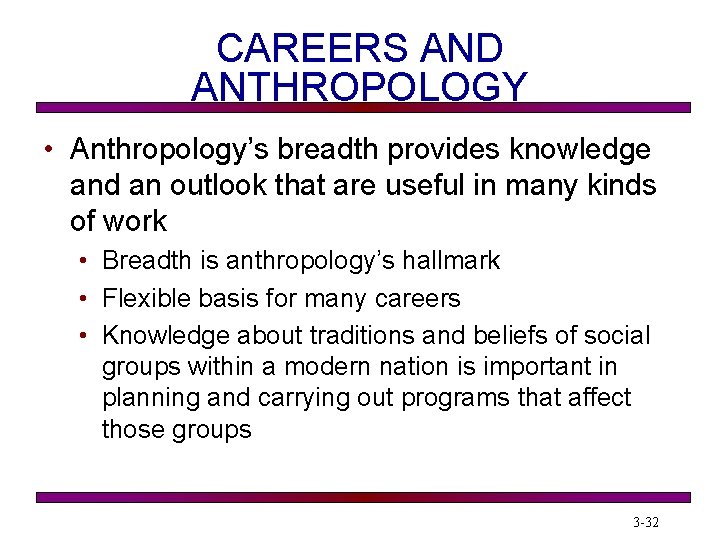 CAREERS AND ANTHROPOLOGY • Anthropology’s breadth provides knowledge and an outlook that are useful