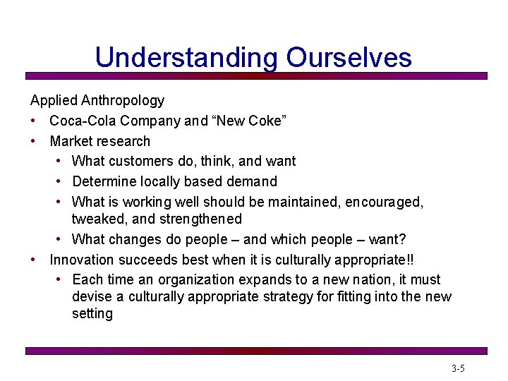 Understanding Ourselves Applied Anthropology • Coca-Cola Company and “New Coke” • Market research •