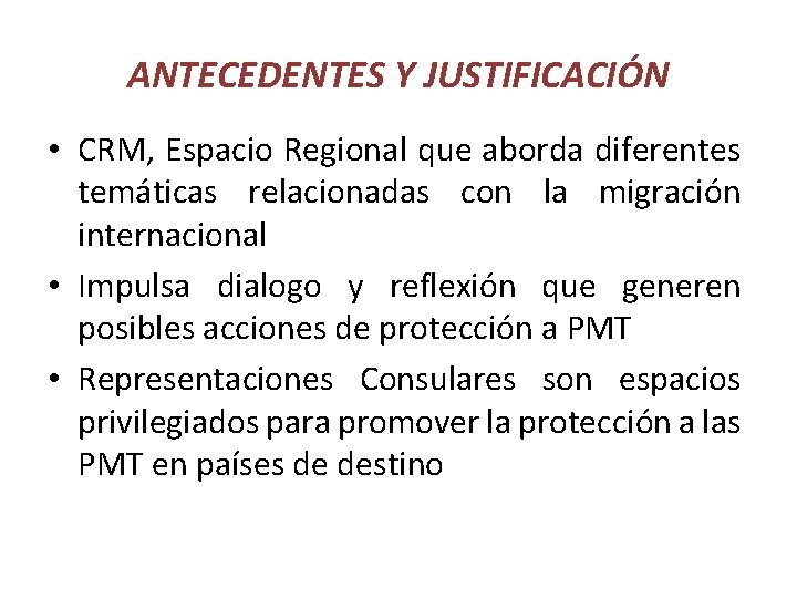 ANTECEDENTES Y JUSTIFICACIÓN • CRM, Espacio Regional que aborda diferentes temáticas relacionadas con la