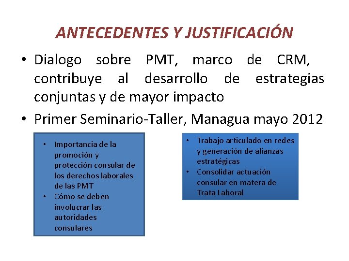 ANTECEDENTES Y JUSTIFICACIÓN • Dialogo sobre PMT, marco de CRM, contribuye al desarrollo de