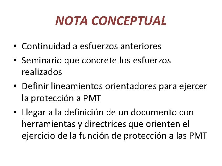 NOTA CONCEPTUAL • Continuidad a esfuerzos anteriores • Seminario que concrete los esfuerzos realizados