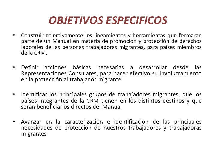 OBJETIVOS ESPECIFICOS • Construir colectivamente los lineamientos y herramientas que formaran parte de un