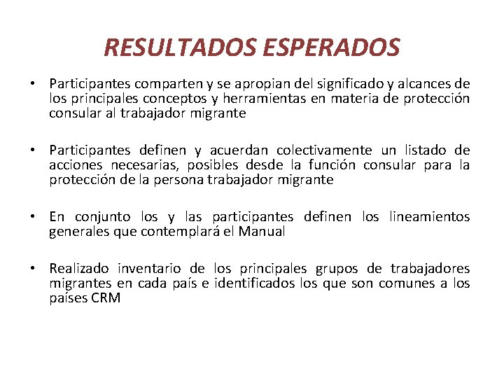 RESULTADOS ESPERADOS • Participantes comparten y se apropian del significado y alcances de los