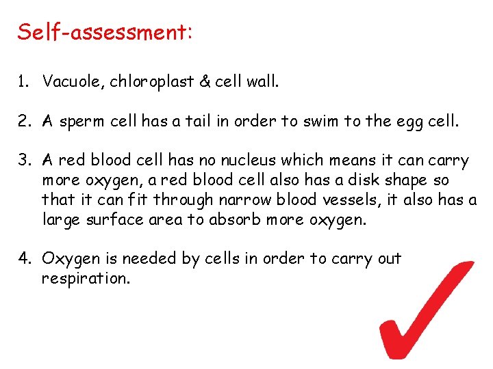 Self-assessment: 1. Vacuole, chloroplast & cell wall. 2. A sperm cell has a tail