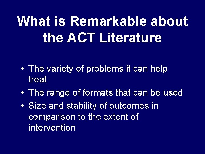 What is Remarkable about the ACT Literature • The variety of problems it can