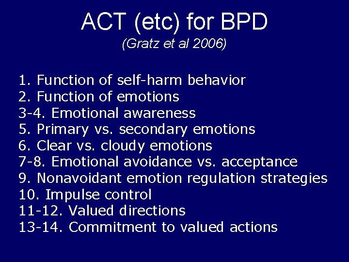 ACT (etc) for BPD (Gratz et al 2006) 1. Function of self-harm behavior 2.