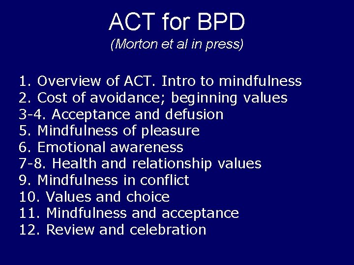 ACT for BPD (Morton et al in press) 1. Overview of ACT. Intro to