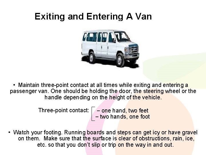 Exiting and Entering A Van • Maintain three-point contact at all times while exiting