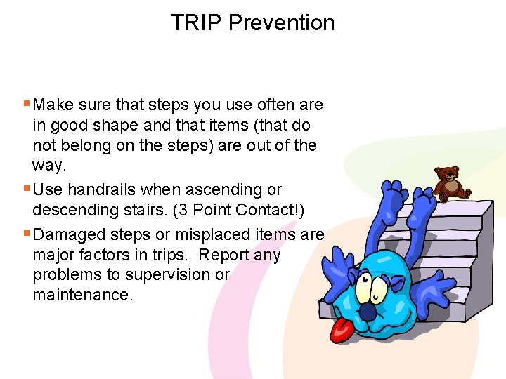 TRIP Prevention § Make sure that steps you use often are in good shape