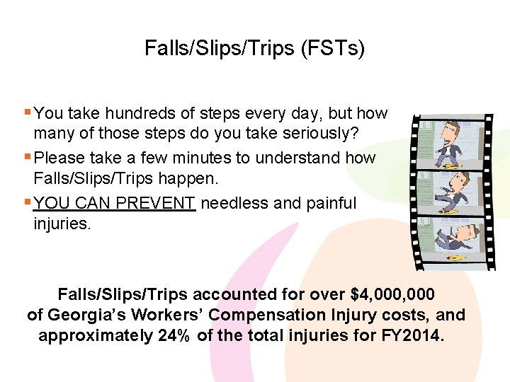 Falls/Slips/Trips (FSTs) § You take hundreds of steps every day, but how many of