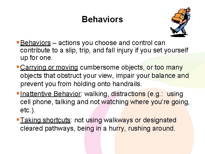 Behaviors § Behaviors – actions you choose and control can contribute to a slip,