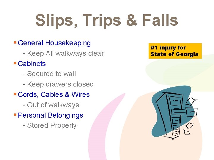 Slips, Trips & Falls § General Housekeeping - Keep All walkways clear § Cabinets