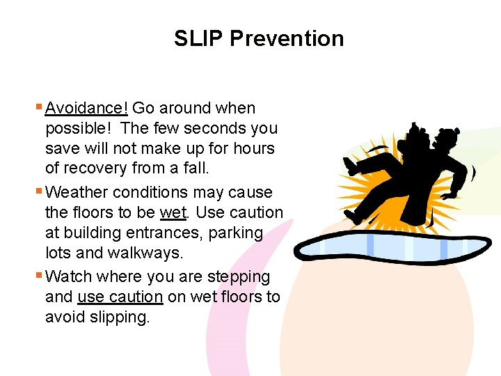 SLIP Prevention § Avoidance! Go around when possible! The few seconds you save will
