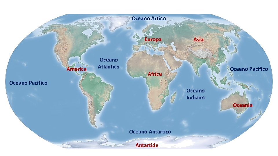 Oceano Artico Europa America Asia Oceano Atlantico Oceano Pacifico Africa Oceano Pacifico Oceano Indiano