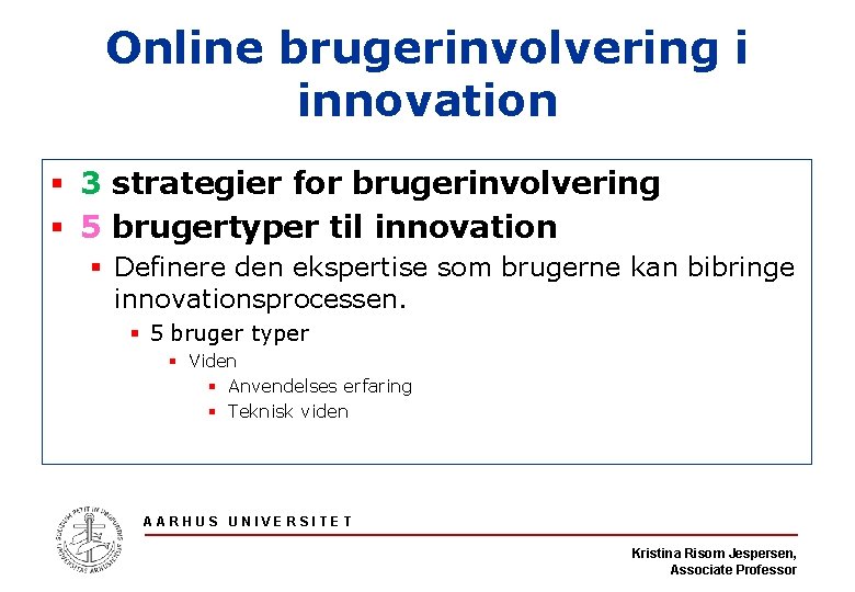 Online brugerinvolvering i innovation § 3 strategier for brugerinvolvering § 5 brugertyper til innovation