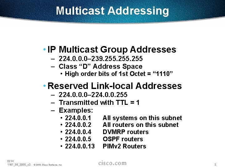 Multicast Addressing • IP Multicast Group Addresses – 224. 0. 0. 0– 239. 255