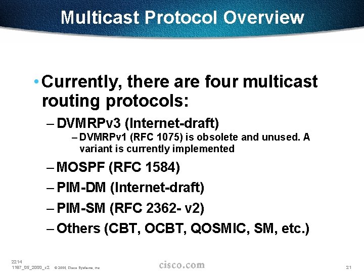 Multicast Protocol Overview • Currently, there are four multicast routing protocols: – DVMRPv 3