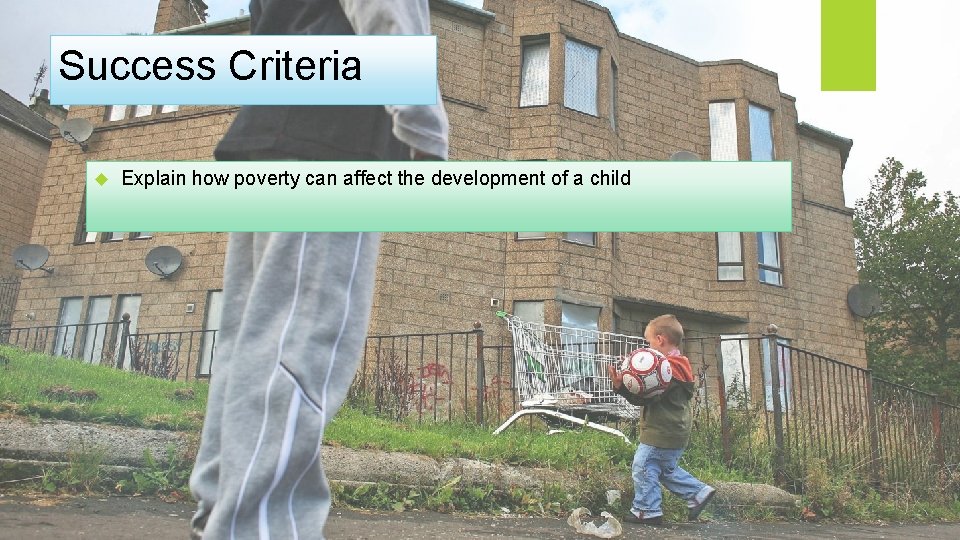 Success Criteria Explain how poverty can affect the development of a child 