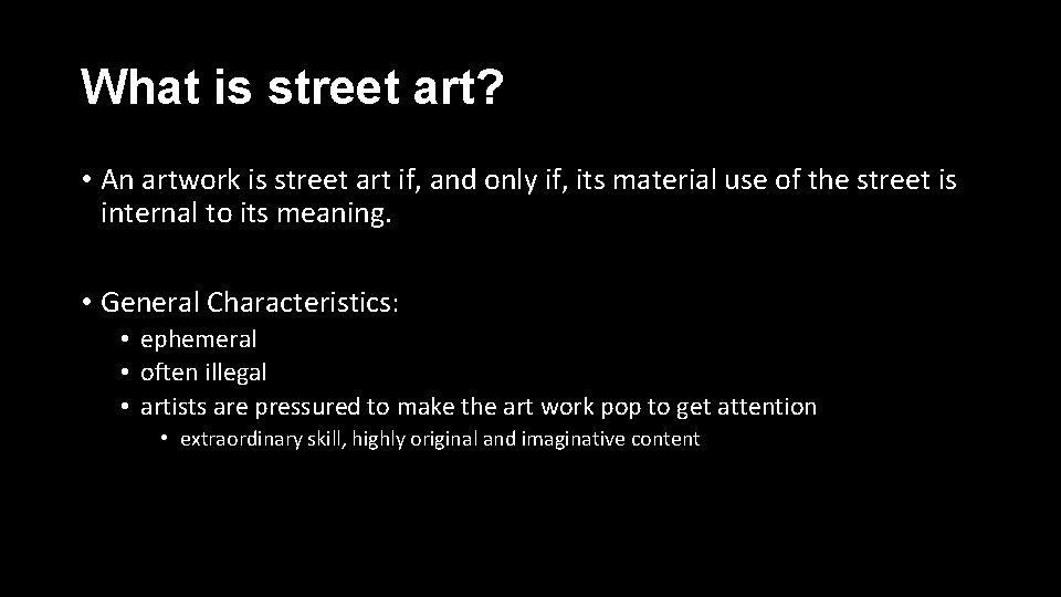 What is street art? • An artwork is street art if, and only if,