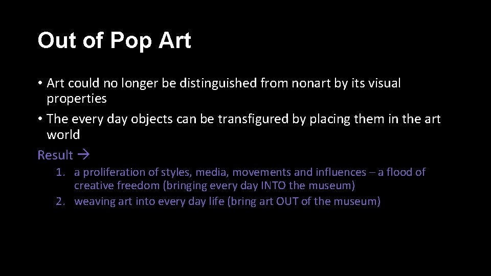 Out of Pop Art • Art could no longer be distinguished from nonart by