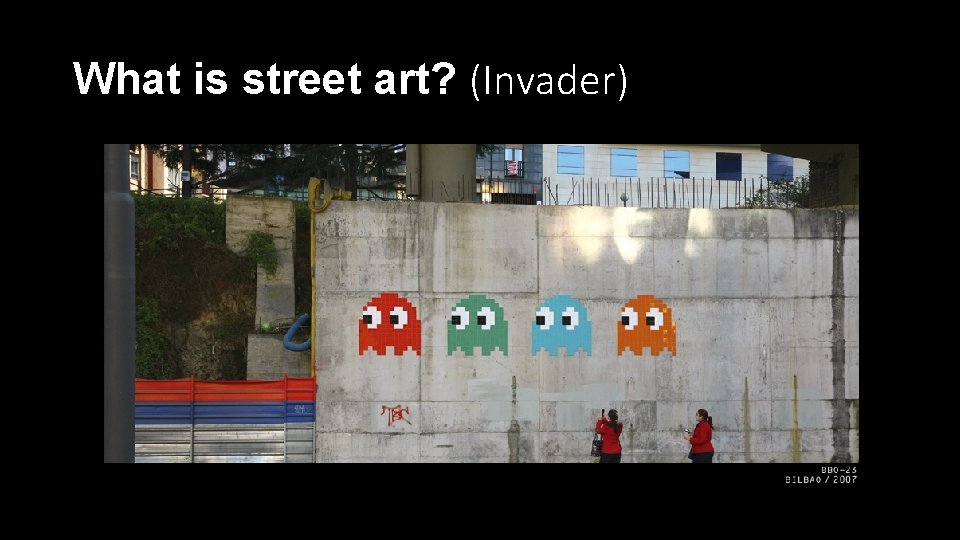 What is street art? (Invader) 