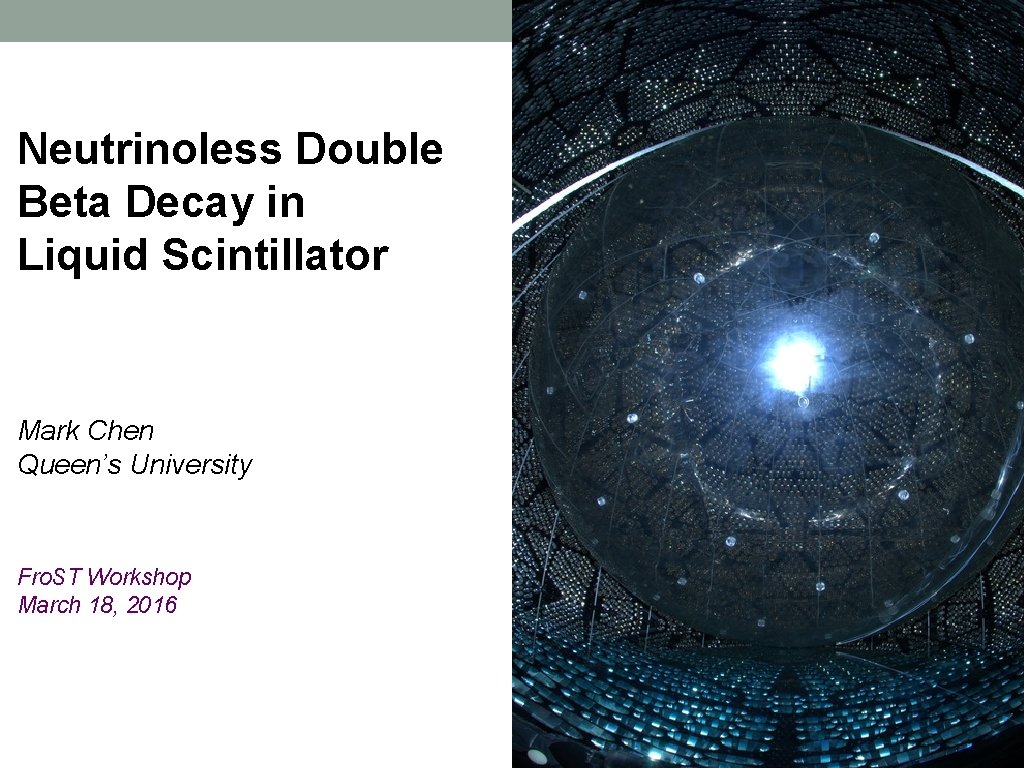 Neutrinoless Double Beta Decay in Liquid Scintillator Mark Chen Queen’s University Fro. ST Workshop