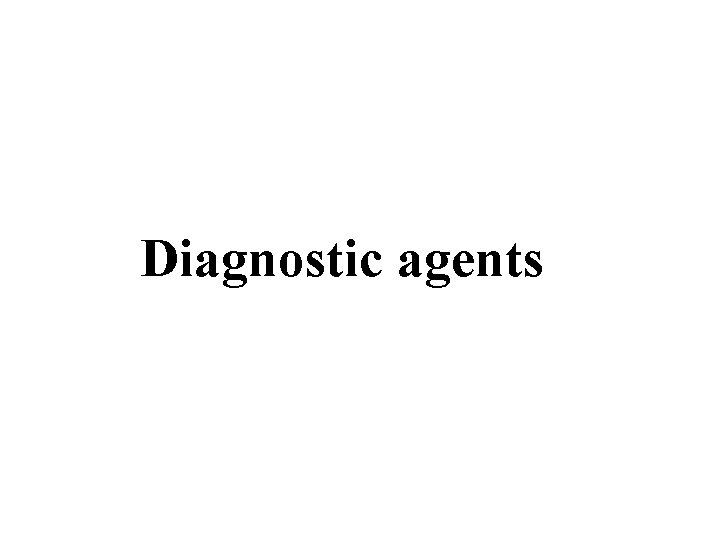 Diagnostic agents Diagnostic agents