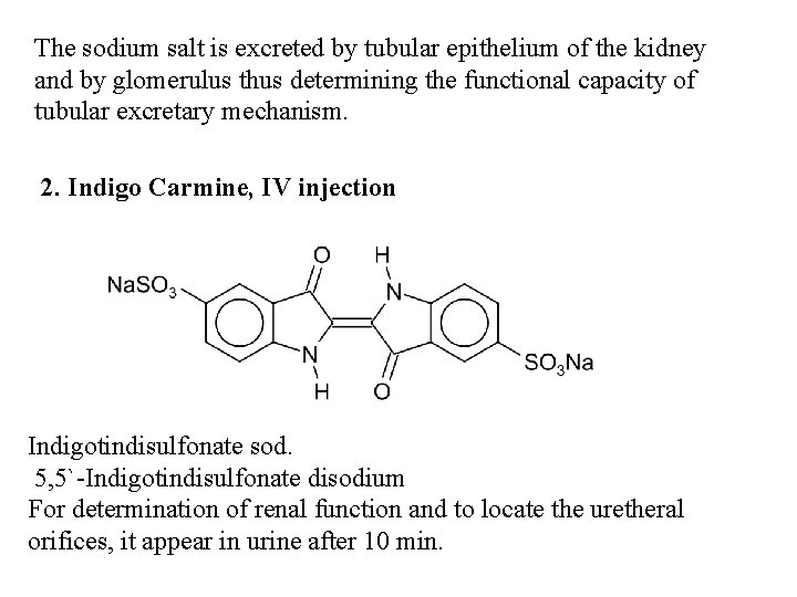 The sodium salt is excreted by tubular epithelium of the kidney and by glomerulus The sodium salt is excreted by tubular epithelium of the kidney and by glomerulus