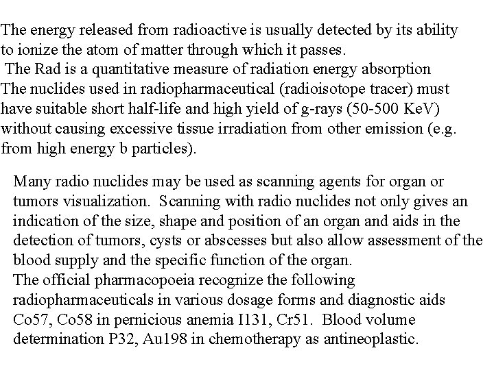 The energy released from radioactive is usually detected by its ability to ionize the The energy released from radioactive is usually detected by its ability to ionize the
