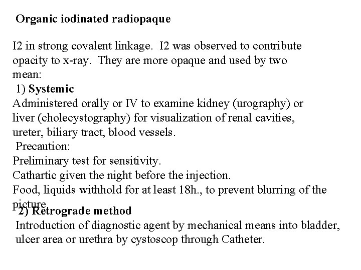 Organic iodinated radiopaque I 2 in strong covalent linkage. I 2 was observed to Organic iodinated radiopaque I 2 in strong covalent linkage. I 2 was observed to