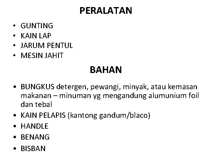 PERALATAN • • GUNTING KAIN LAP JARUM PENTUL MESIN JAHIT BAHAN • BUNGKUS detergen,