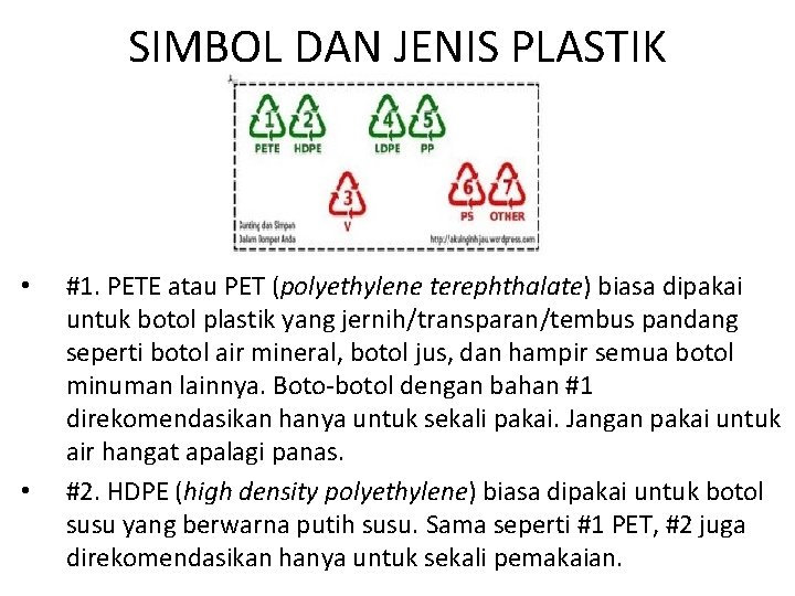 SIMBOL DAN JENIS PLASTIK • • #1. PETE atau PET (polyethylene terephthalate) biasa dipakai