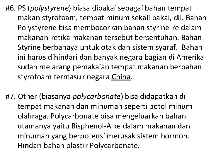 #6. PS (polystyrene) biasa dipakai sebagai bahan tempat makan styrofoam, tempat minum sekali pakai,