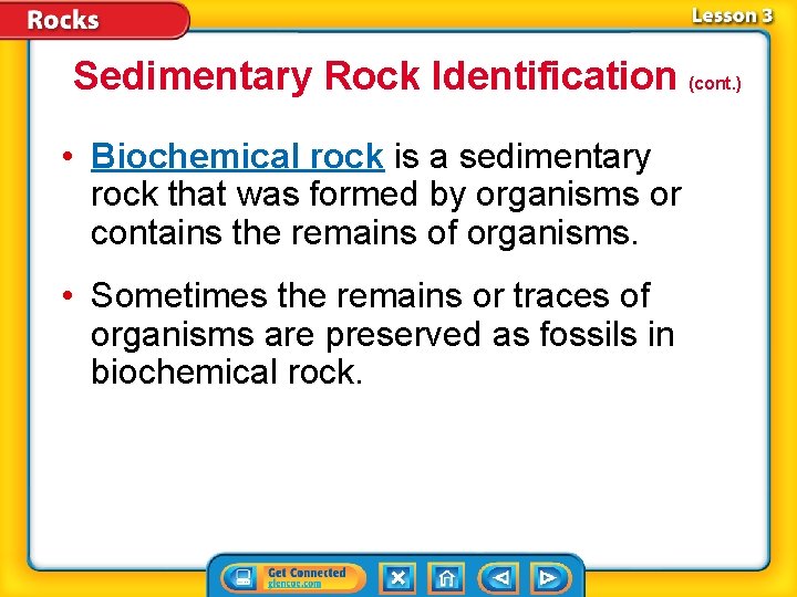 Sedimentary Rock Identification (cont. ) • Biochemical rock is a sedimentary rock that was