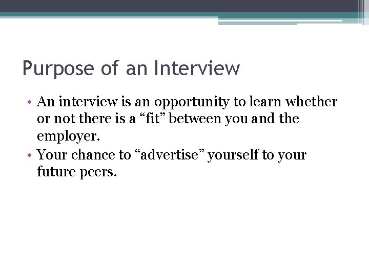 Purpose of an Interview • An interview is an opportunity to learn whether or