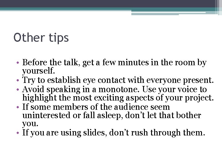 Other tips • Before the talk, get a few minutes in the room by