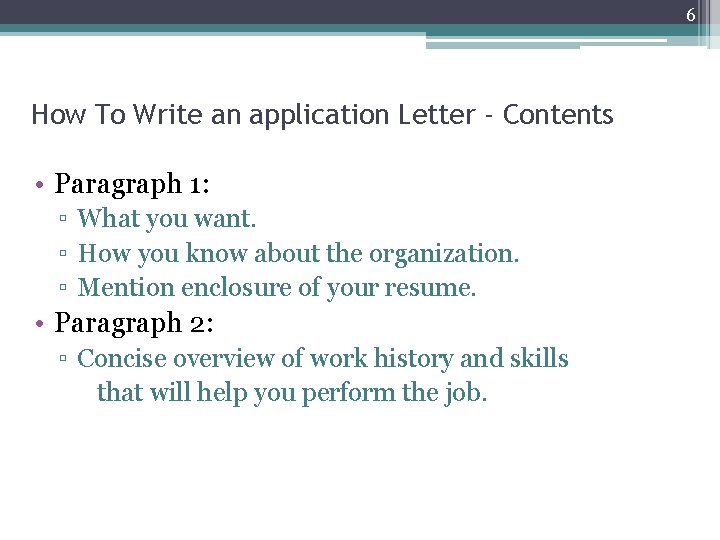 6 How To Write an application Letter - Contents • Paragraph 1: ▫ What